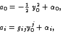 \begin{displaymath}
\begin{array}{l}
a_{0} = - {1\over 2} \ y^{2}_{0} + \alpha_{0} , \cr\cr
a_{i} = g_{ij} y^{j}_{0} + \alpha_{i} ,
\end{array}\end{displaymath}