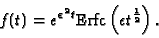 \begin{displaymath} f(t)=e^{\epsilon^2t} \mbox{Erfc} \left(\epsilon t^{1\over2}\right). \end{displaymath}