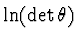 $\ln( \det \theta)$