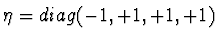 $\eta=diag(-1,+1,+1,+1)$